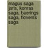 Magus Saga Jarls, Konras Saga, Baerings Saga, Flovents Saga