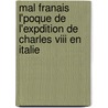 Mal Franais L'poque De L'expdition De Charles Viii En Italie door Louis Thuasne