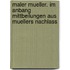 Maler Mueller. Im Anbang Mittbeilungen Aus Muellers Nachlass