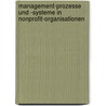 Management-Prozesse und -Systeme in Nonprofit-Organisationen by Peter Schwarz