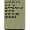 Manchester and the Movement for National Elementary Educatio door Samuel Edwin Maltby