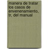 Manera de Tratar Los Casos de Envenenamiento, Tr, del Manual by Alexander Leslie Blackwood