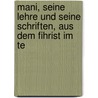 Mani, Seine Lehre Und Seine Schriften, Aus Dem Fihrist Im Te door Ya Mu ammad B. Is