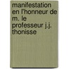 Manifestation En L'Honneur de M. Le Professeur J.J. Thonisse by Unknown