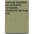 Manual Completo de Jardineria, Arreglado Conforme Las Mas Mo