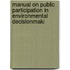 Manual On Public Participation In Environmental Decisionmaki