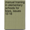 Manual Training In Elementary Schools For Boys, Issues 13-18 door Alexis Sluys
