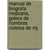 Manual de Biografa Mejicana, Galera de Hombres Clebres de Mj