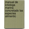 Manual de Ictiologa Marina Concretado Las Especies Alimentic door Adolfo Navarrete