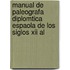 Manual De Paleografa Diplomtica Espaola De Los Siglos Xii Al