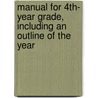 Manual for 4th- Year Grade, Including an Outline of the Year door George G. White