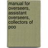 Manual for Overseers, Assistant Overseers, Collectors of Poo door Hugh Owen