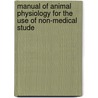 Manual of Animal Physiology for the Use of Non-Medical Stude door John Shea