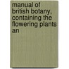 Manual of British Botany, Containing the Flowering Plants an door Charles Cardale Babington
