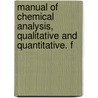 Manual of Chemical Analysis, Qualitative and Quantitative. f door Henry Minchin Noad