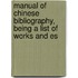 Manual of Chinese Bibliography, Being a List of Works and Es