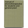 Manual of Electrotherapeutics for Students and General Pract by Calvin Todd Hood