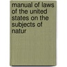 Manual of Laws of the United States on the Subjects of Natur door States United
