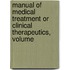 Manual of Medical Treatment or Clinical Therapeutics, Volume