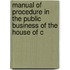 Manual of Procedure in the Public Business of the House of C