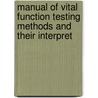Manual of Vital Function Testing Methods and Their Interpret door Wilfred M. Barton