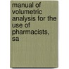 Manual of Volumetric Analysis for the Use of Pharmacists, Sa door Henry William Schimpf