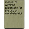 Manual of Wireless Telegraphy for the Use of Naval Electrici door Samuel Shelburne Robison