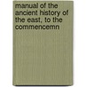 Manual of the Ancient History of the East, to the Commencemn door Anonymous Anonymous