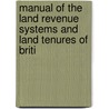 Manual of the Land Revenue Systems and Land Tenures of Briti by Baden Henry Baden -Powell