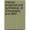 Manual, Analytical and Synthetical, of Orthography and Defin door James Napoleon McElligott