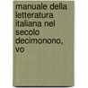Manuale Della Letteratura Italiana Nel Secolo Decimonono, Vo door . Anonymous