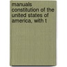 Manuals Constitution of the United States of America, with t door House United States.