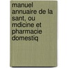 Manuel Annuaire de La Sant, Ou Mdicine Et Pharmacie Domestiq door Franois Vincent Raspail