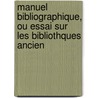 Manuel Bibliographique, Ou Essai Sur Les Bibliothques Ancien by Justus Lipsius