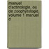 Manuel D'Actinologie, Ou de Zoophytologie, Volume 1 Manuel D