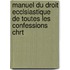 Manuel Du Droit Ecclsiastique de Toutes Les Confessions Chrt