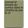 Manuel Et Itinraire Du Curieux Dans Le Cimetire Du Pre La Ch door Franois Marie Marchant De Beaumont