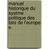 Manuel Historique Du Systme Politique Des Tats de L'Europe E door Arnold Herrmann Ludwig Heeren