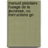 Manuel Pistolaire L'Usage de La Jeunesse, Ou Instructions Gn