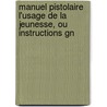 Manuel Pistolaire L'Usage de La Jeunesse, Ou Instructions Gn door Louis Philipon De La Madelaine