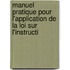 Manuel Pratique Pour L'Application de La Loi Sur L'Instructi