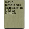 Manuel Pratique Pour L'Application de La Loi Sur L'Instructi door Edmond Benot-Lvy
