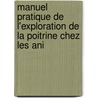 Manuel Pratique de L'Exploration de La Poitrine Chez Les Ani door Fran ois Saint-Cyr