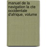Manuel de La Navigation La Cte Occidentale D'Afrique, Volume door Charles Philippe De Kerhallet