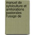Manuel de Sylviculture Et Amliorations Pastorales L'Usage De