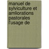 Manuel de Sylviculture Et Amliorations Pastorales L'Usage De door Fernand Cardot