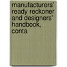 Manufacturers' Ready Reckoner and Designers' Handbook, Conta by Manufacturers