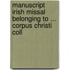 Manuscript Irish Missal Belonging to ... Corpus Christi Coll door Corpus Christi