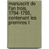Manuscrit de L'An Trois, 1794-1795, Contenant Les Premires T