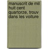 Manuscrit de Mil Huit Cent Quartorze, Trouv Dans Les Voiture door Agathon-Jean-Franois Fain